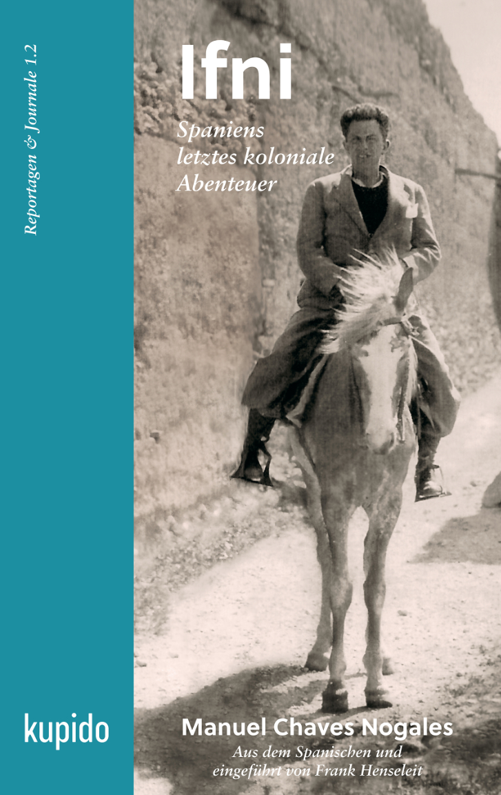 Manuel Chaves Nogales: Ifni, Spaniens letztes koloniales Abenteuer